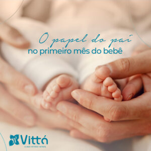 Papel-do-pai-no-primeiro-mes-do-bebe-vitta-clinica-sinop-materno-infantil