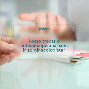 posso-trocar-anticoncepcional-sem-ir-ao-ginecologista-dra-simone-sampaio-clinica-vitta-sinop-mt